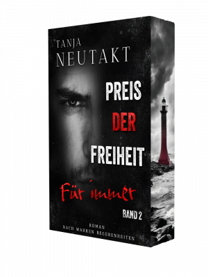 Preis der Freiheit - Für immer/ Band 2 der Trilogie nach wahren Begebenheiten